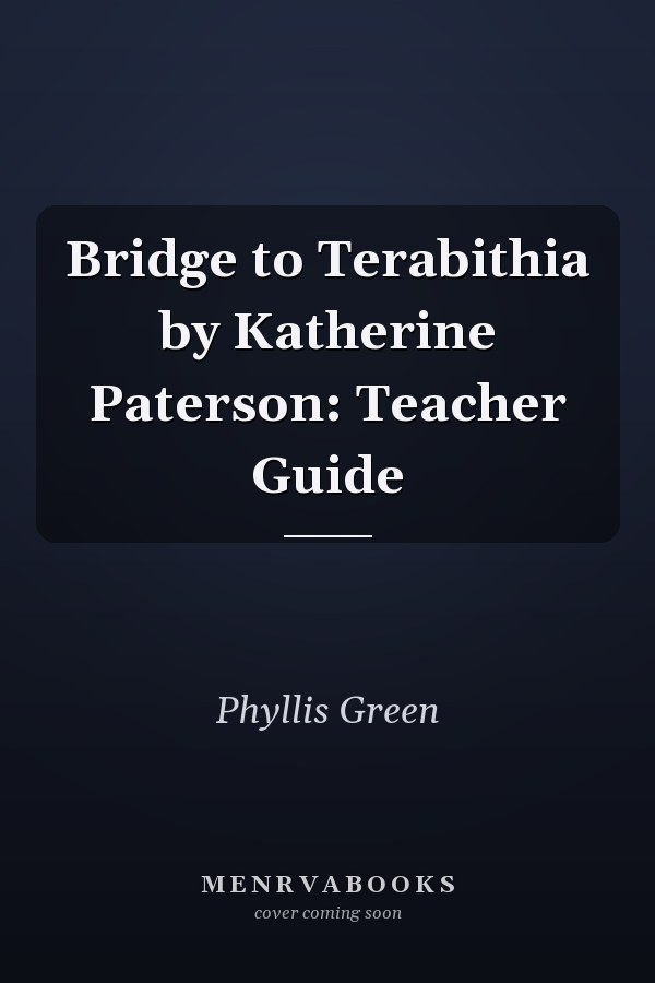 Bridge to Terabithia by Katherine Paterson: Teacher Guide