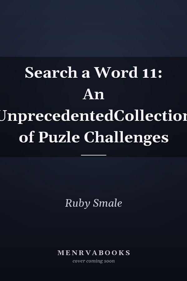 Search a Word 11: An UnprecedentedCollection of Puzle Challenges