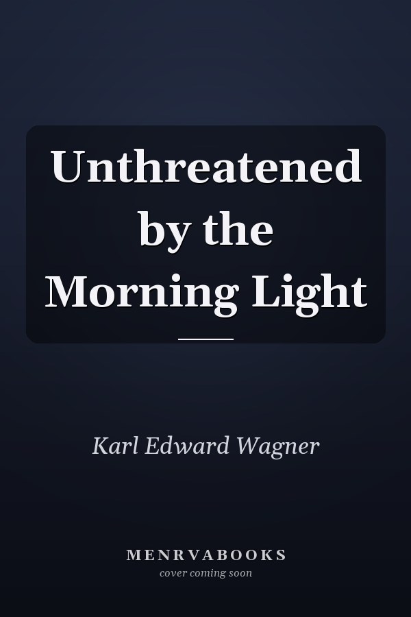Unthreatened by the Morning Light