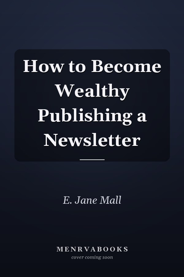 How to Become Wealthy Publishing a Newsletter