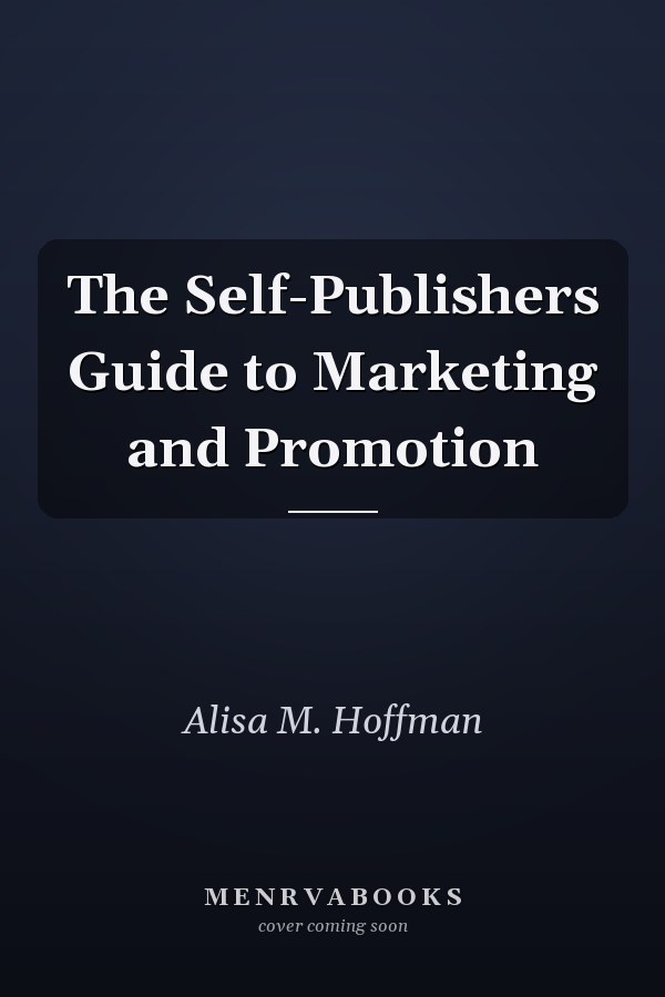 The Self-Publishers Guide to Marketing and Promotion