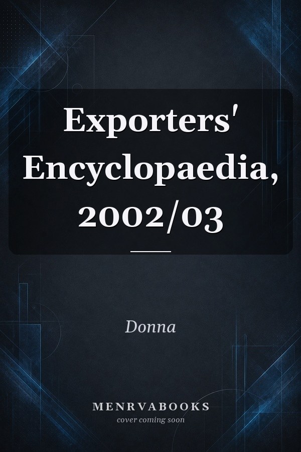 Exporters' Encyclopaedia, 2002/03