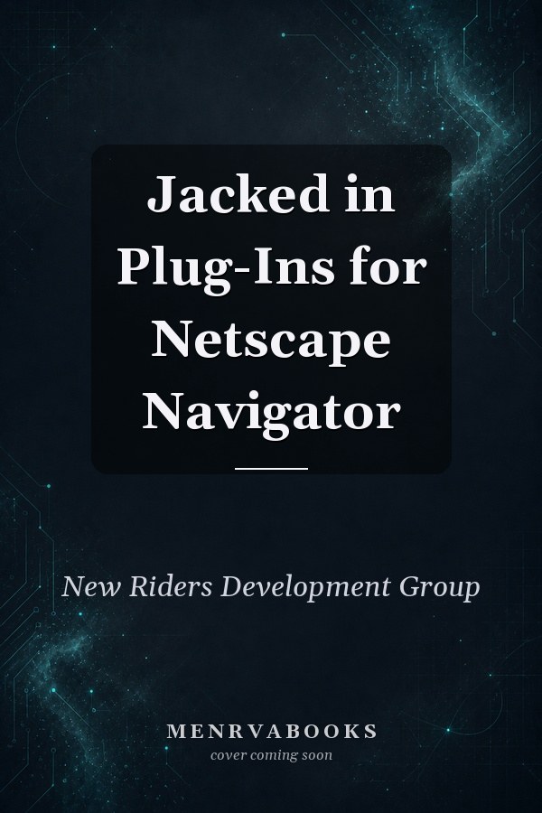 Jacked in Plug-Ins for Netscape Navigator