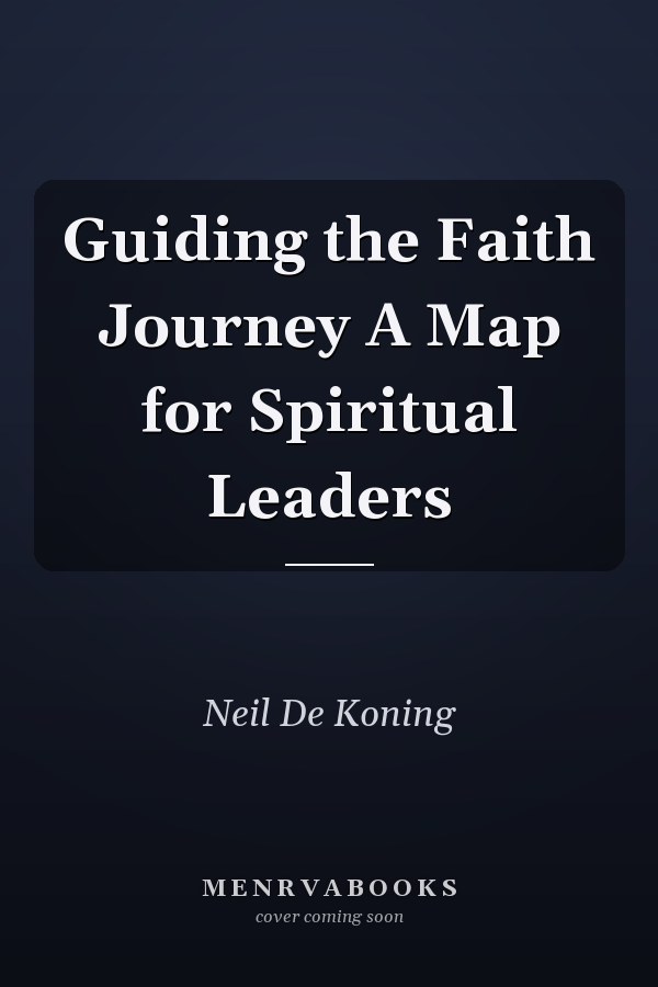 Guiding the Faith Journey A Map for Spiritual Leaders