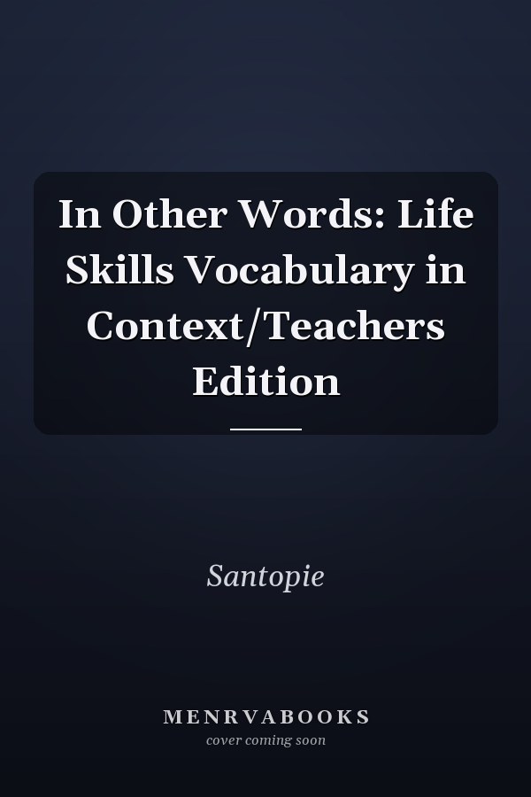In Other Words: Life Skills Vocabulary in Context/Teachers Edition