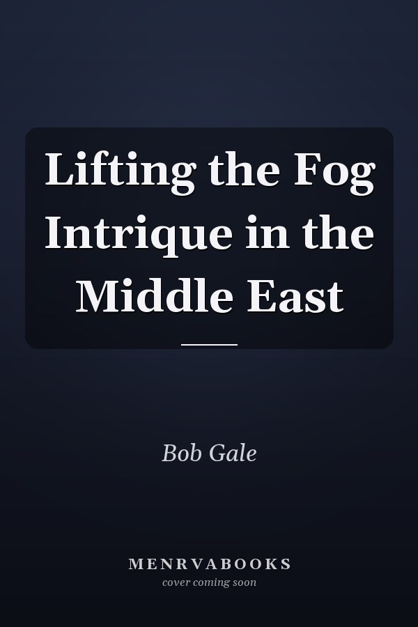 Lifting the Fog Intrique in the Middle East