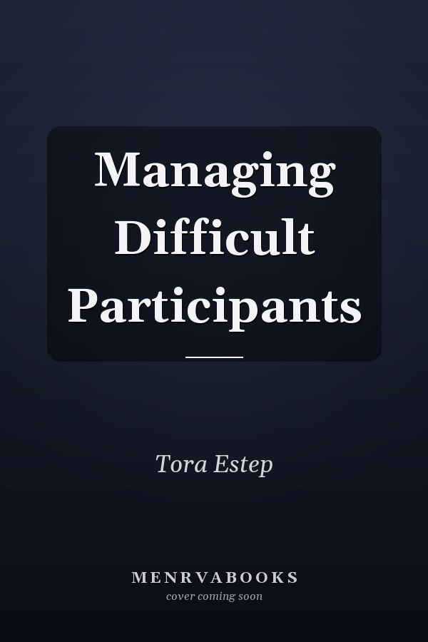 Managing Difficult Participants