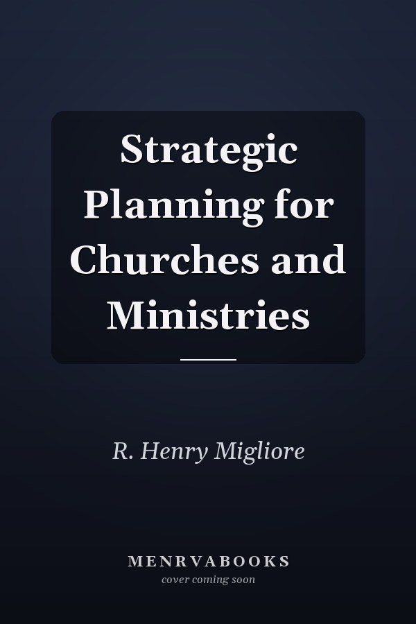 Strategic Planning for Churches and Ministries