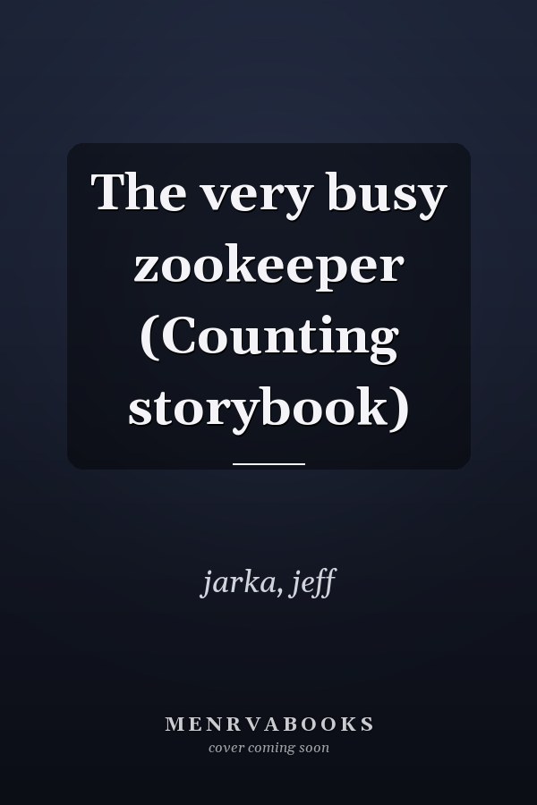 The very busy zookeeper (Counting storybook)