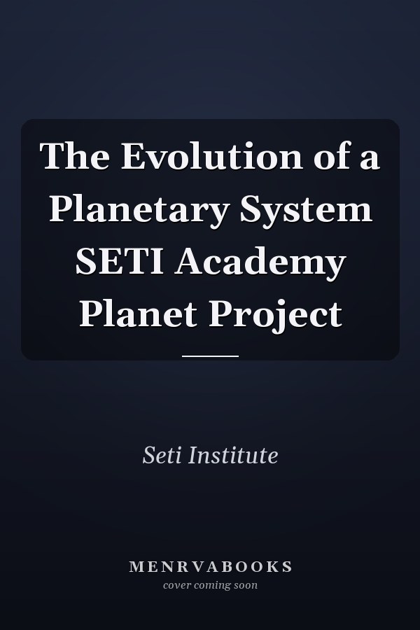 The Evolution of a Planetary System SETI Academy Planet Project