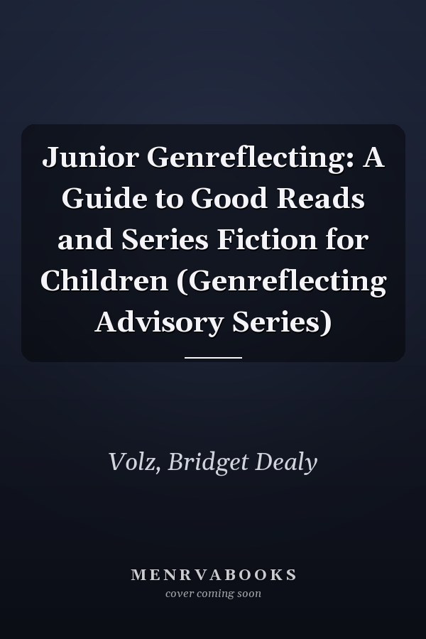 Junior Genreflecting: A Guide to Good Reads and Series Fiction for Children (Genreflecting Advisory Series)