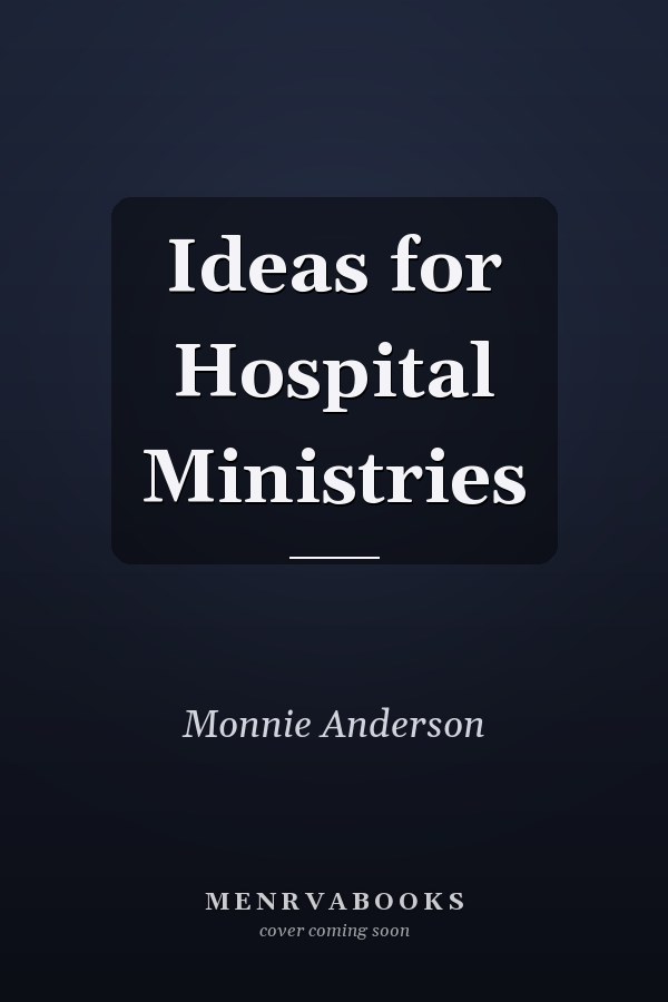 Ideas for Hospital Ministries