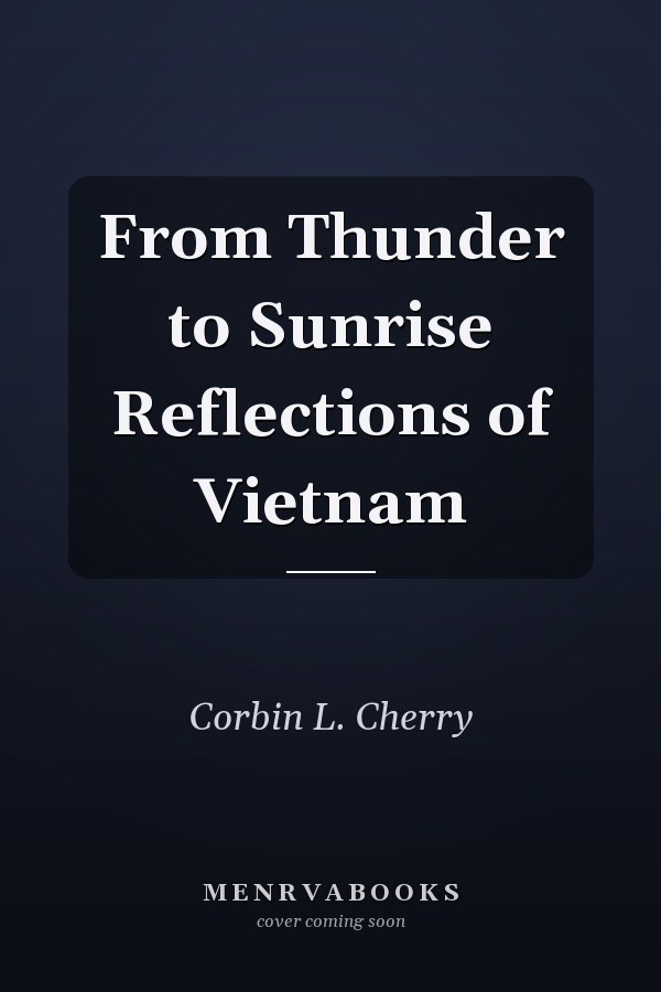 From Thunder to Sunrise Reflections of Vietnam