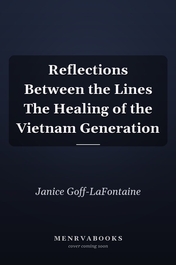 Reflections Between the Lines The Healing of the Vietnam Generation