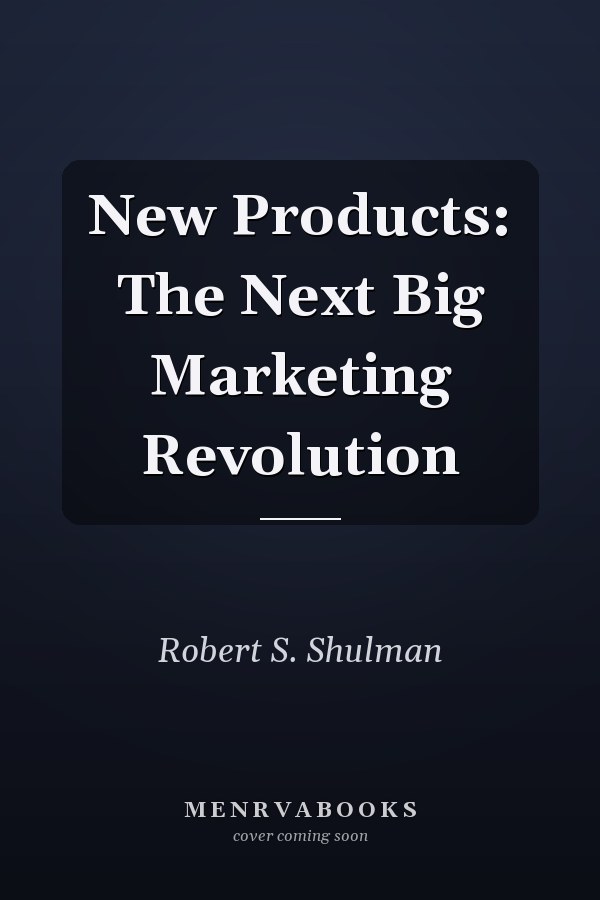 New Products: The Next Big Marketing Revolution