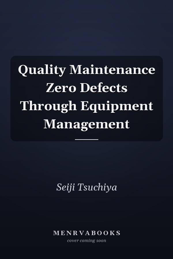 Quality Maintenance Zero Defects Through Equipment Management