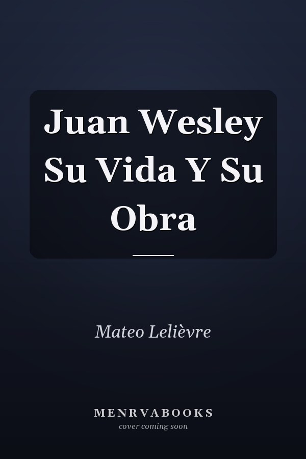 Juan Wesley Su Vida Y Su Obra