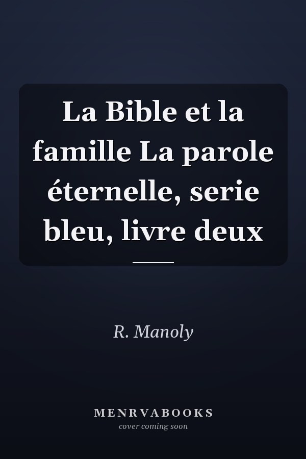 La Bible et la famille La parole éternelle, serie bleu, livre deux