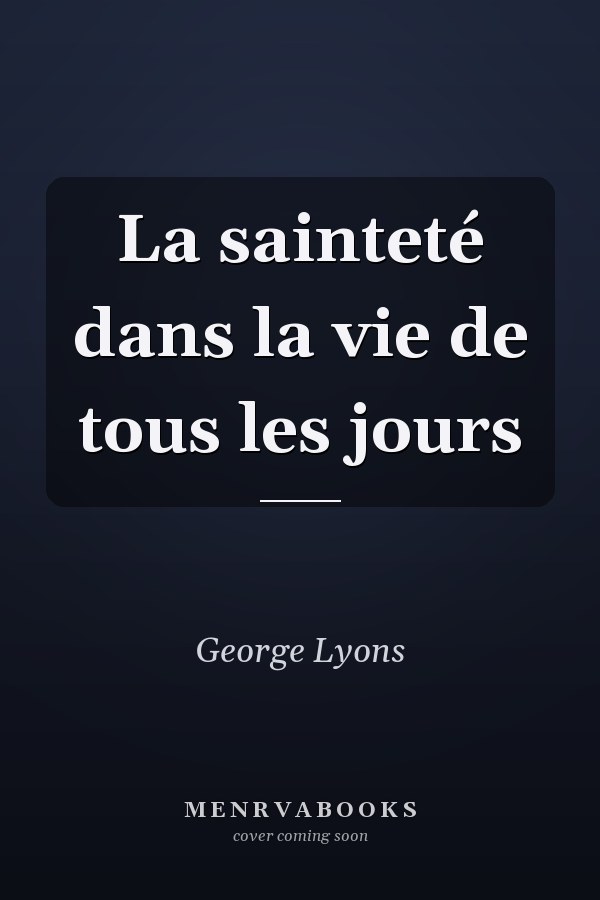 La sainteté dans la vie de tous les jours