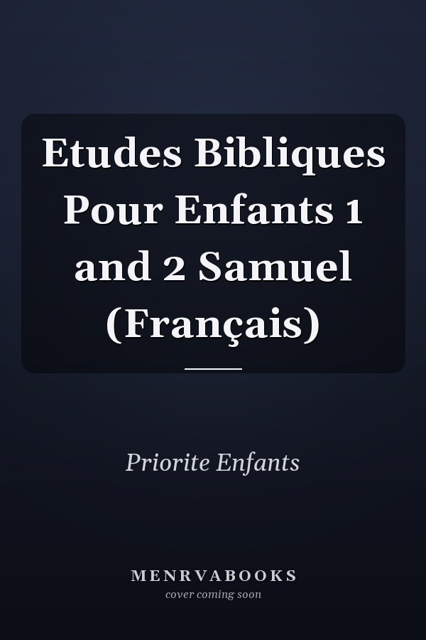 Etudes Bibliques Pour Enfants 1 and 2 Samuel (Français)