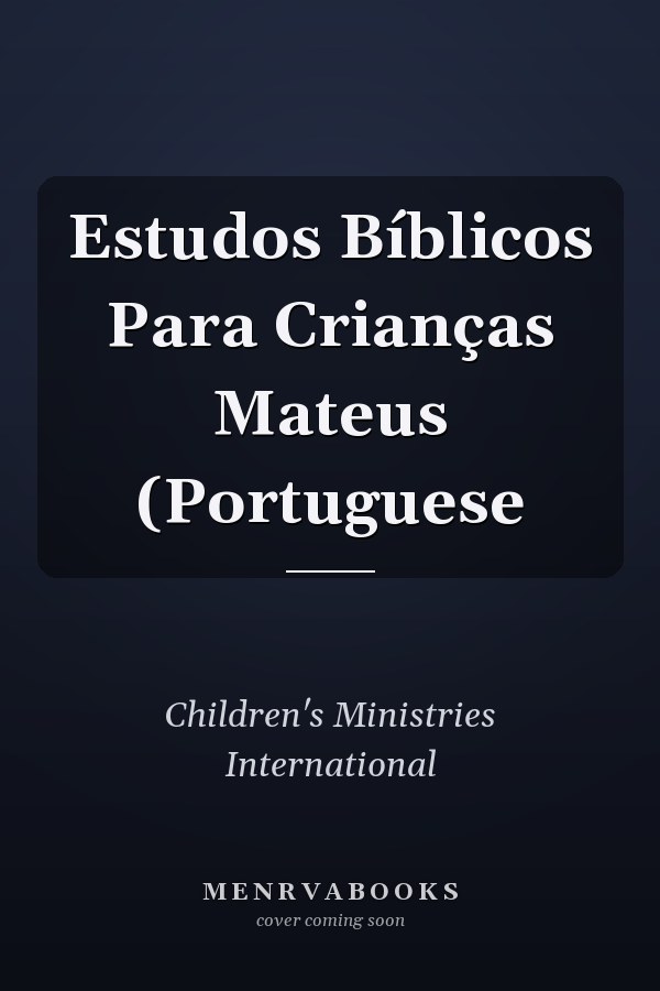 Estudos Bíblicos Para Crianças Mateus (Portuguese