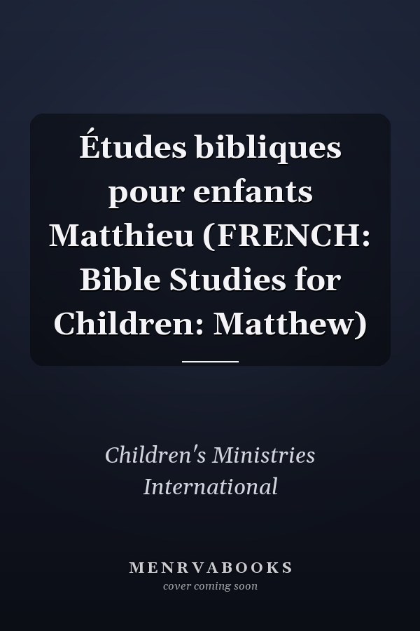 Études bibliques pour enfants Matthieu (FRENCH: Bible Studies for Children: Matthew)
