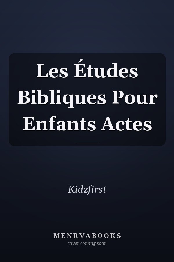 Les Études Bibliques Pour Enfants Actes