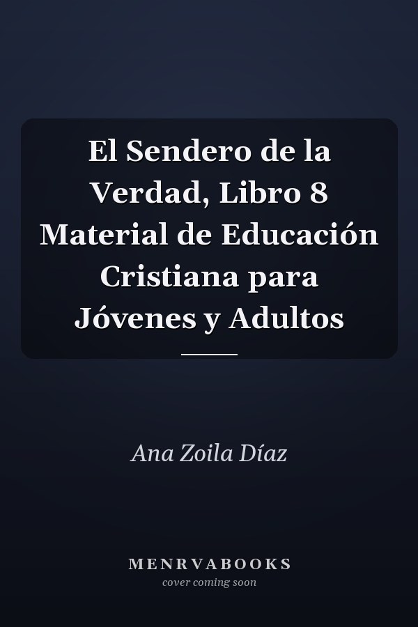 El Sendero de la Verdad, Libro 8 Material de Educación Cristiana para Jóvenes y Adultos