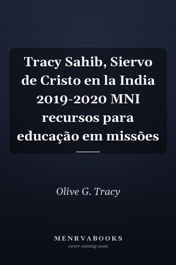 Tracy Sahib, Siervo de Cristo en la India 2019-2020 MNI recursos para educação em missões