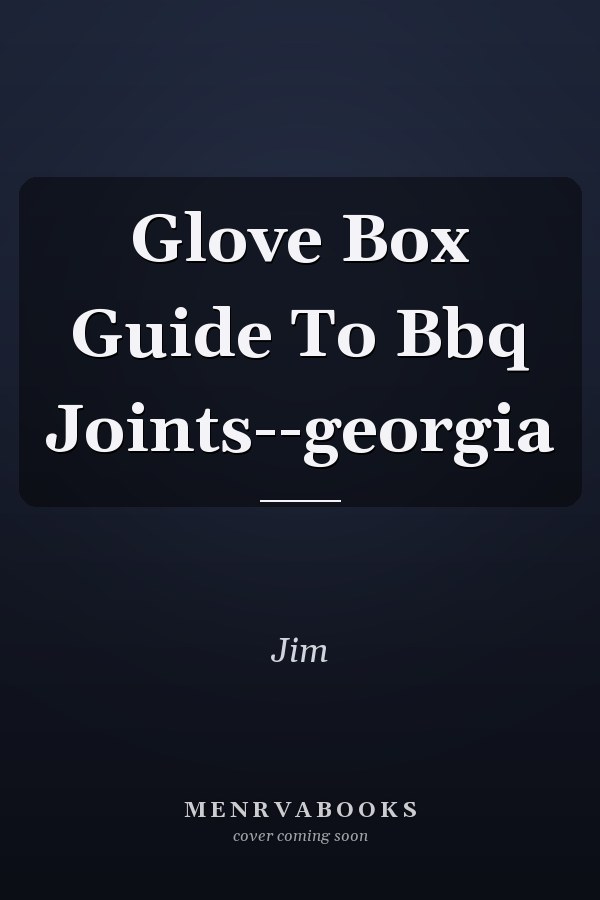 Glove Box Guide To Bbq Joints--georgia