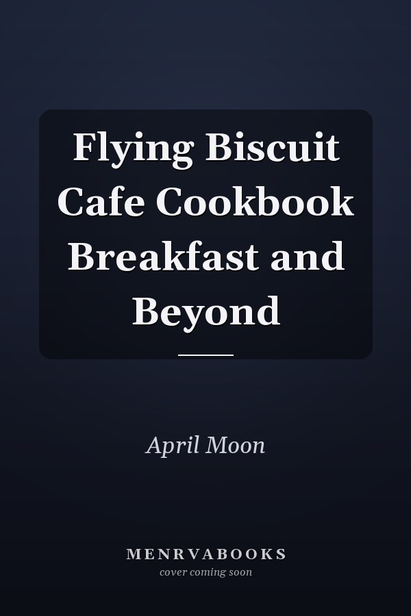 Flying Biscuit Cafe Cookbook Breakfast and Beyond