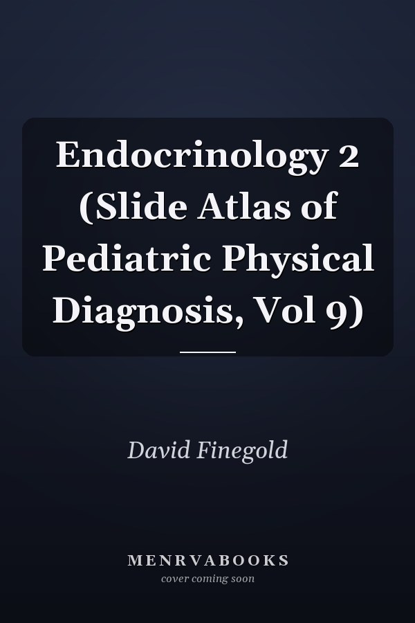 Endocrinology 2 (Slide Atlas of Pediatric Physical Diagnosis, Vol 9)