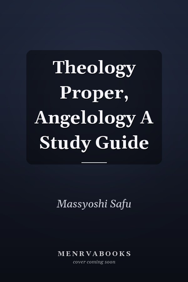 Theology Proper, Angelology A Study Guide