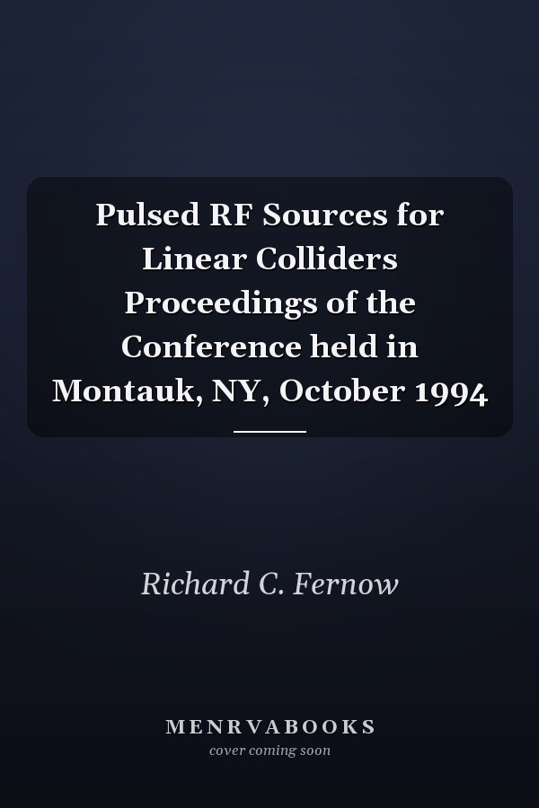 Pulsed RF Sources for Linear Colliders Proceedings of the Conference held in Montauk, NY, October 1994