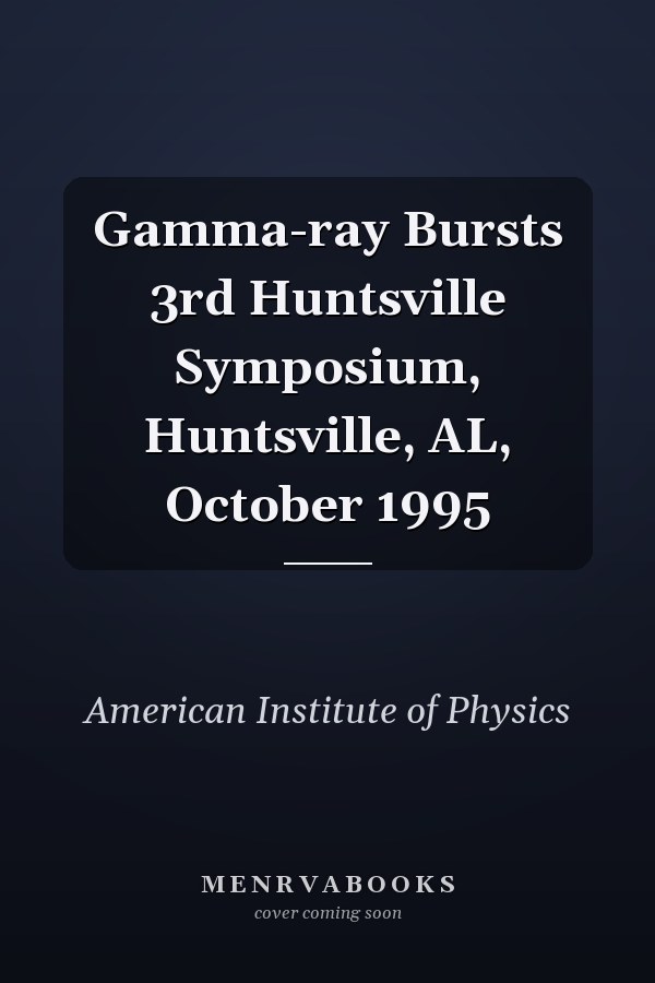 Gamma-ray Bursts 3rd Huntsville Symposium, Huntsville, AL, October 1995