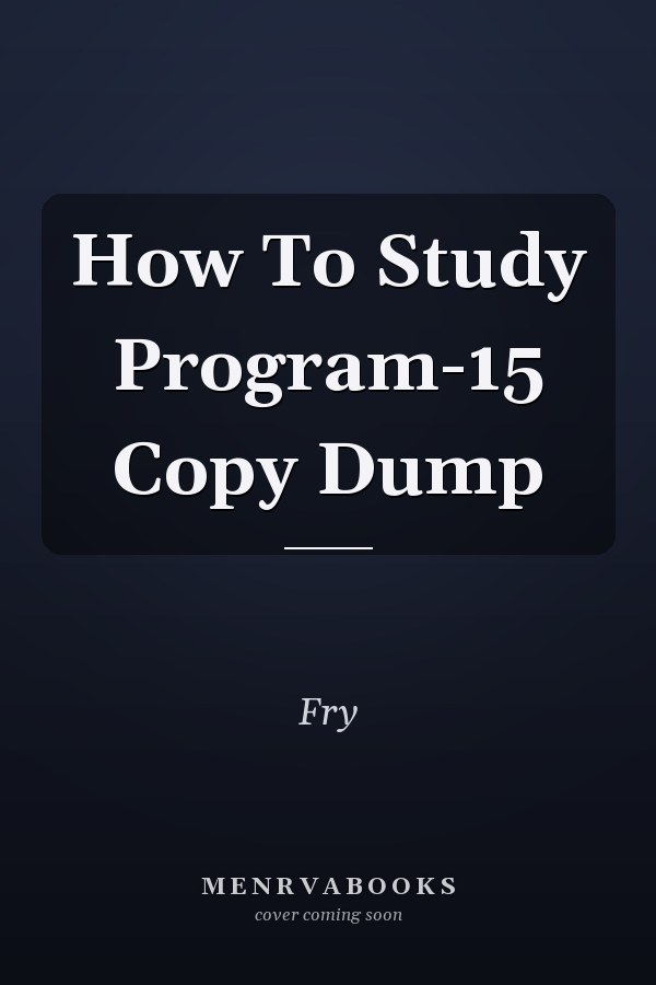 How To Study Program-15 Copy Dump