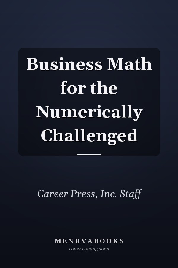 Business Math for the Numerically Challenged
