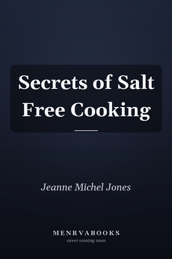 Secrets of Salt Free Cooking