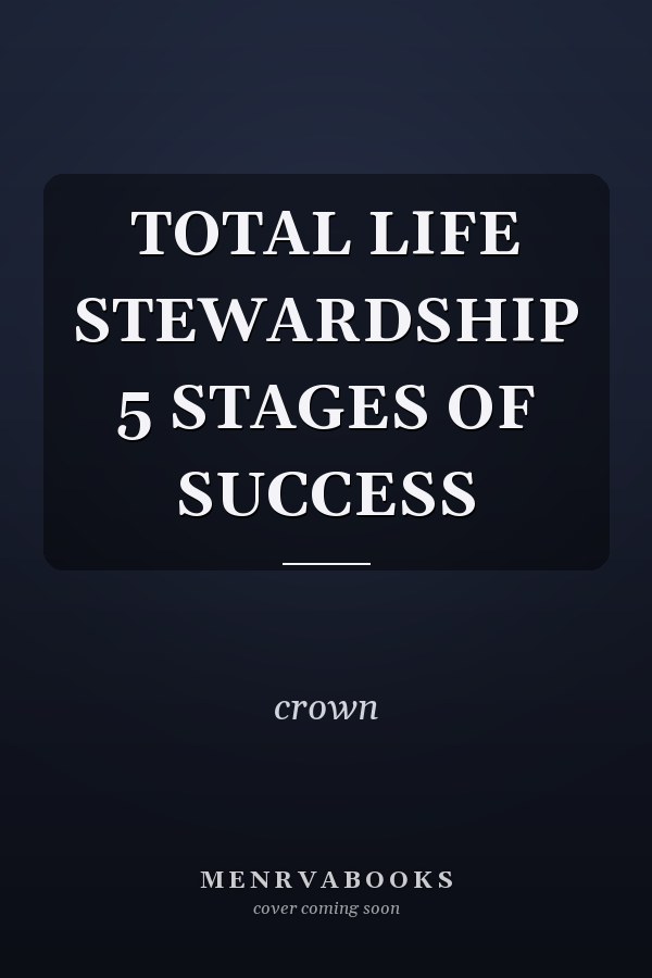 TOTAL LIFE STEWARDSHIP 5 STAGES OF SUCCESS