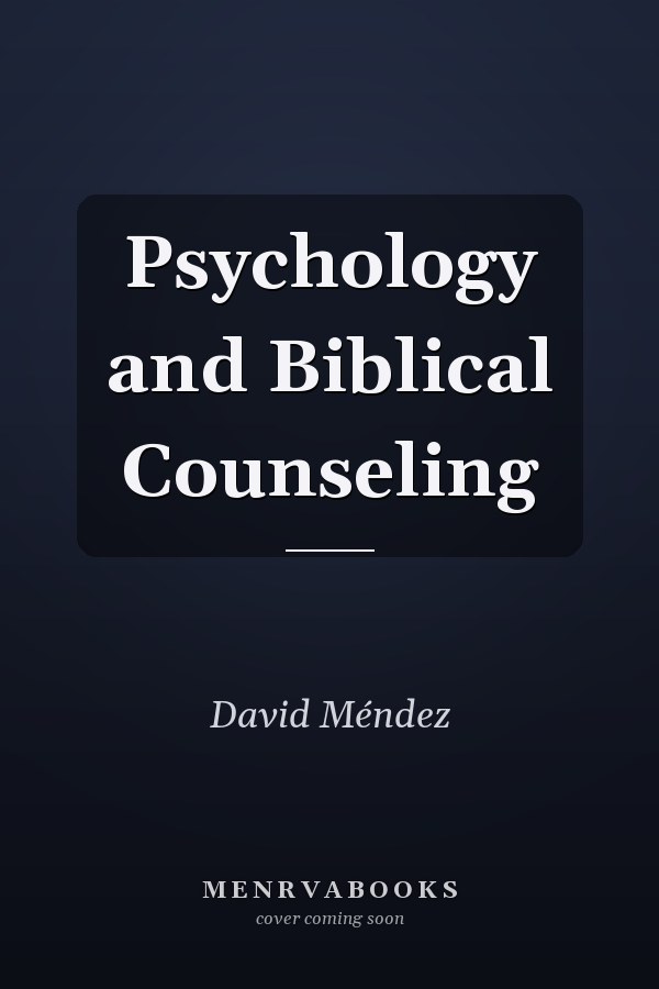 Psychology and Biblical Counseling