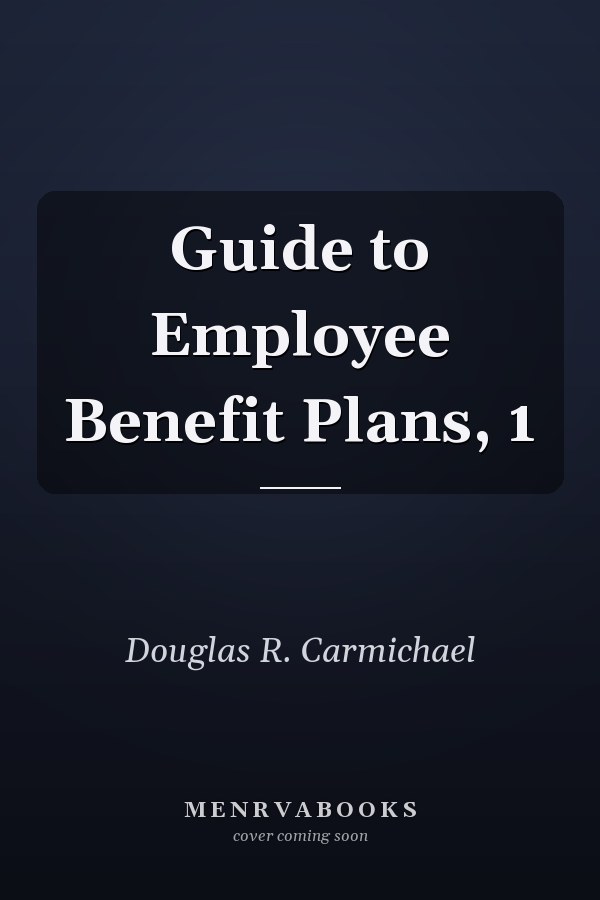 Guide to Employee Benefit Plans, 1