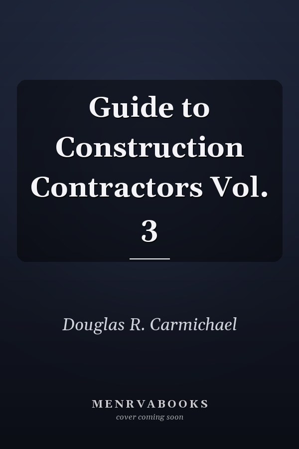 Guide to Construction Contractors Vol. 3