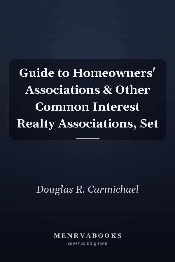 Guide to Homeowners' Associations & Other Common Interest Realty Associations, Set