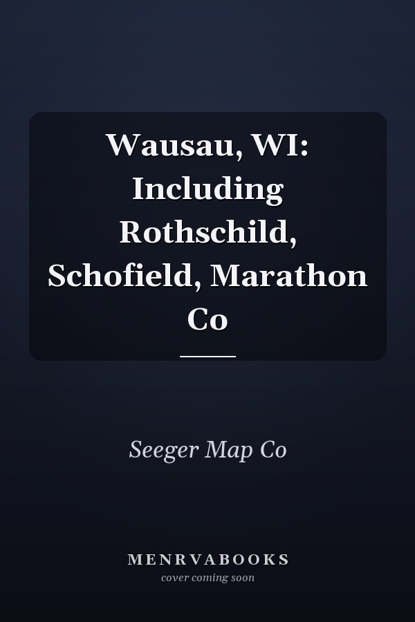 Wausau, WI: Including Rothschild, Schofield, Marathon Co