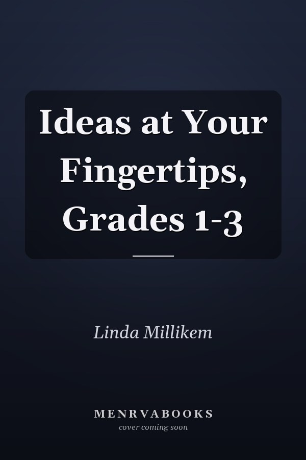 Ideas at Your Fingertips, Grades 1-3