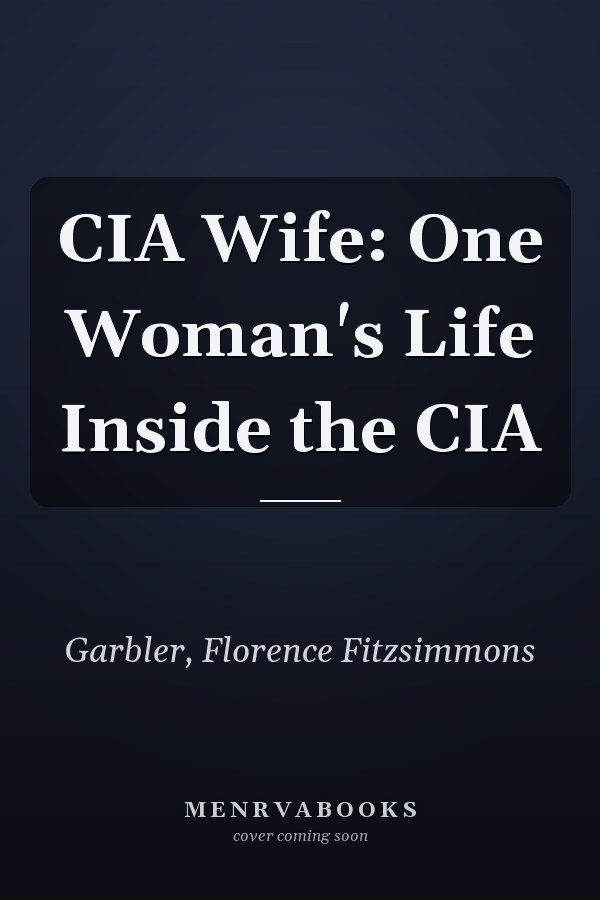 CIA Wife: One Woman's Life Inside the CIA