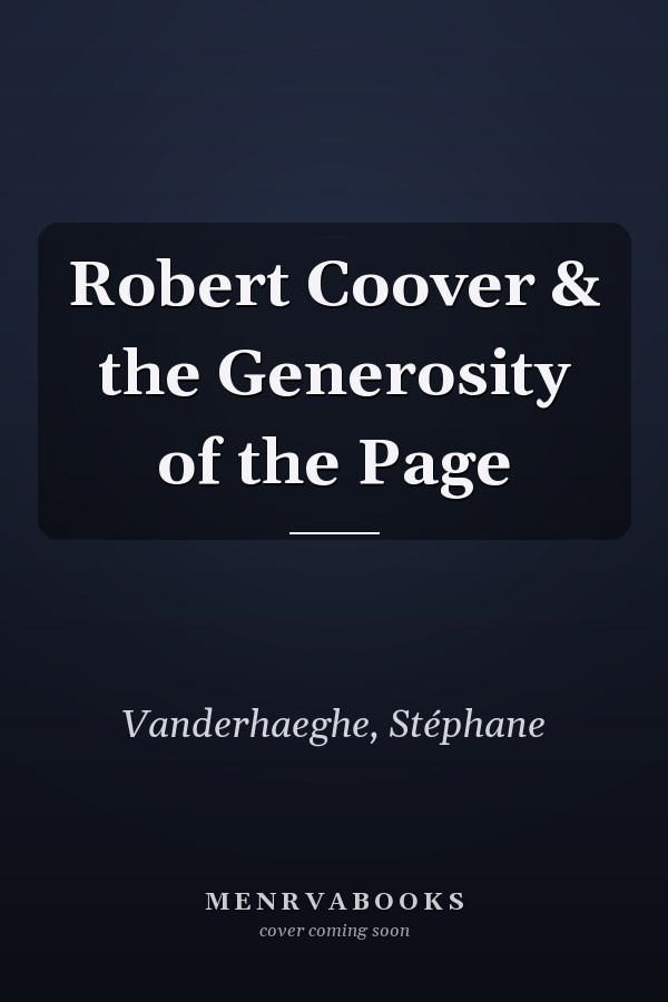 Robert Coover & the Generosity of the Page