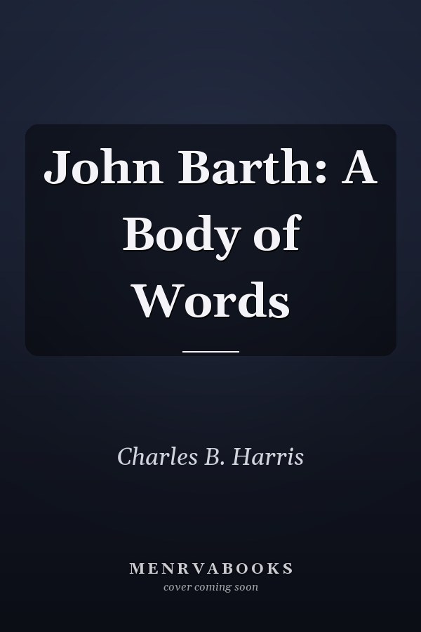 John Barth: A Body of Words