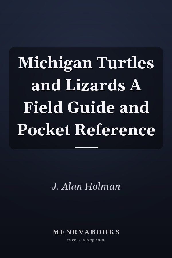 Michigan Turtles and Lizards A Field Guide and Pocket Reference