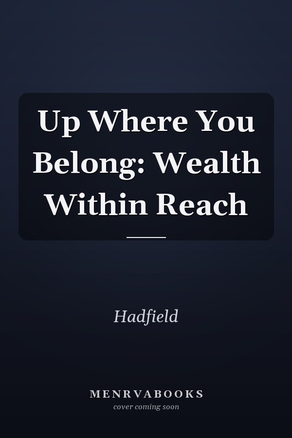 Up Where You Belong: Wealth Within Reach